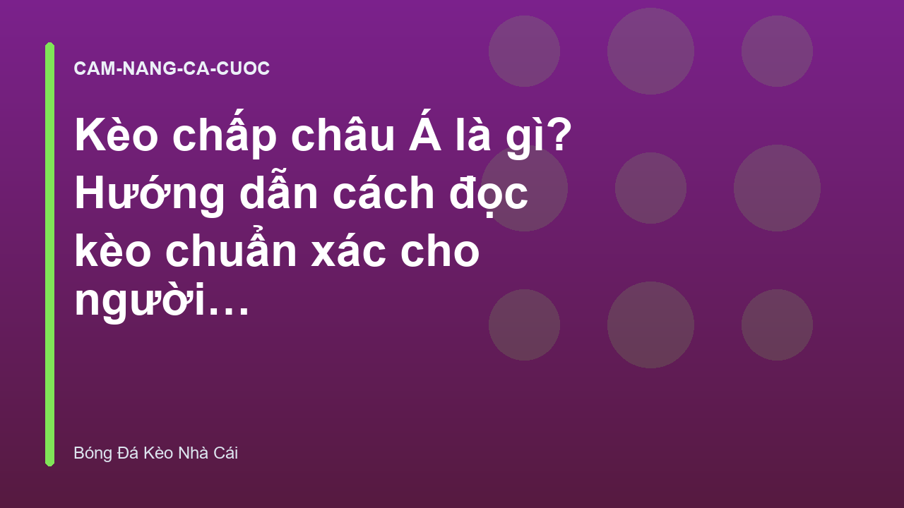Kèo chấp châu Á là gì? Hướng dẫn cách đọc kèo chuẩn xác cho người mới