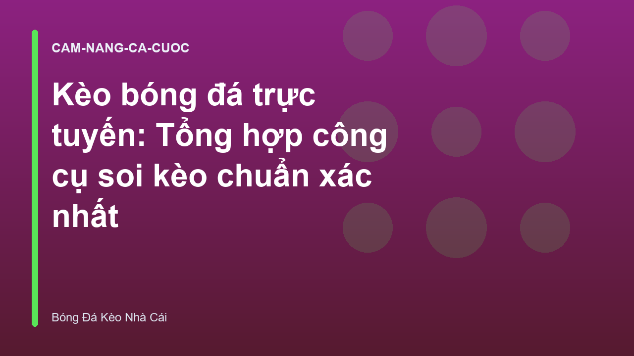 Kèo bóng đá trực tuyến: Tổng hợp công cụ soi kèo chuẩn xác nhất