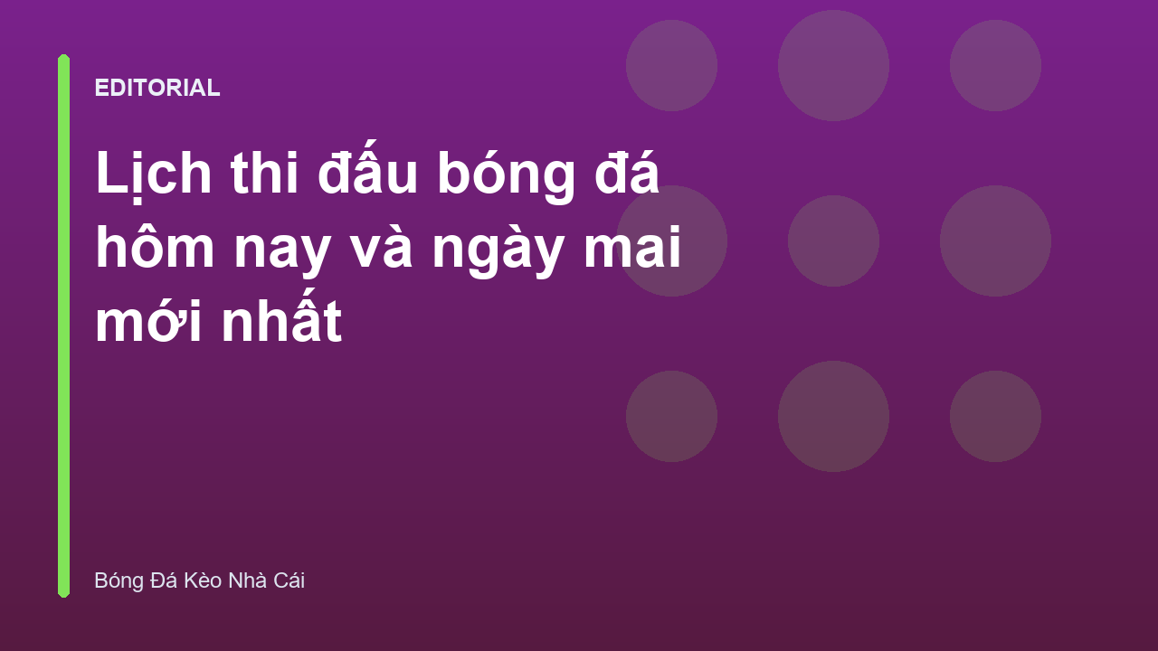 Lịch thi đấu bóng đá các giải đấu lớn